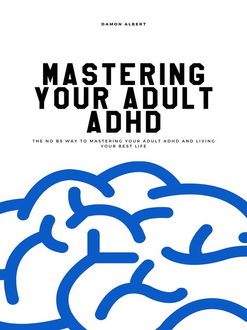 Title details for Mastering Your Adult ADHD by Damon Albert - Available